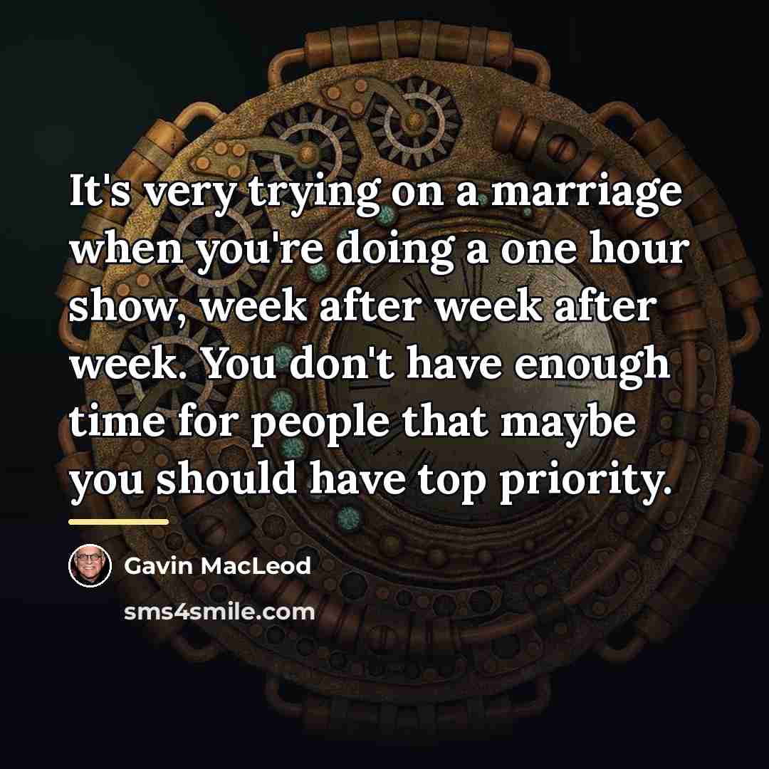 “It's very trying on a marriage when you're doing a…” quote by Gavin MacLeod