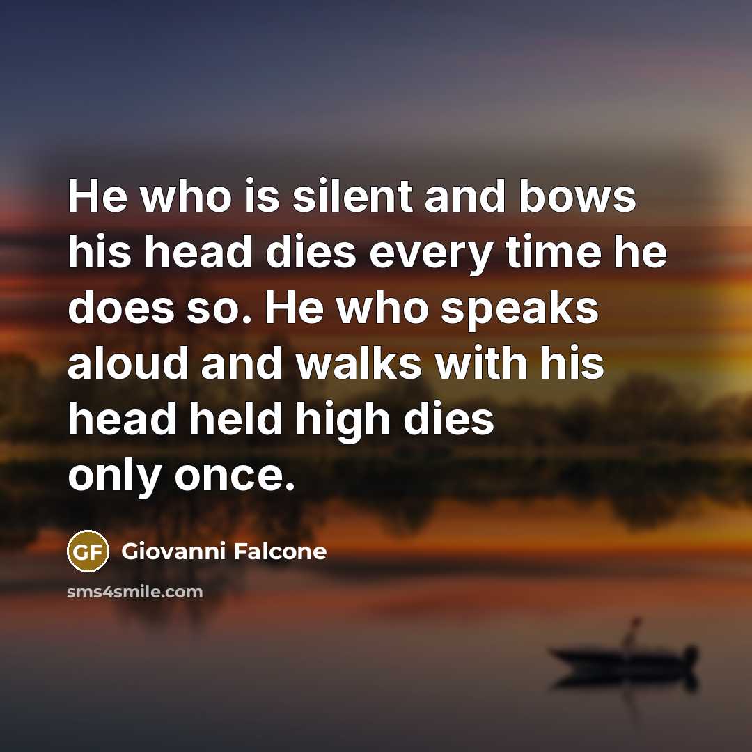 “He who is silent and bows his head dies every…” quote by Giovanni Falcone