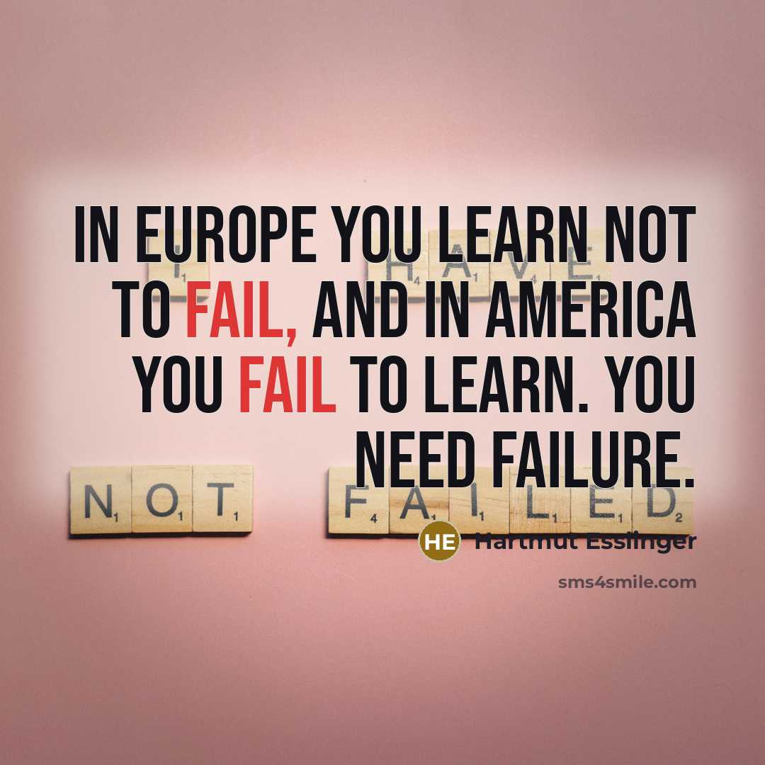 “In Europe you learn not to fail, and in America…” quote by Hartmut Esslinger