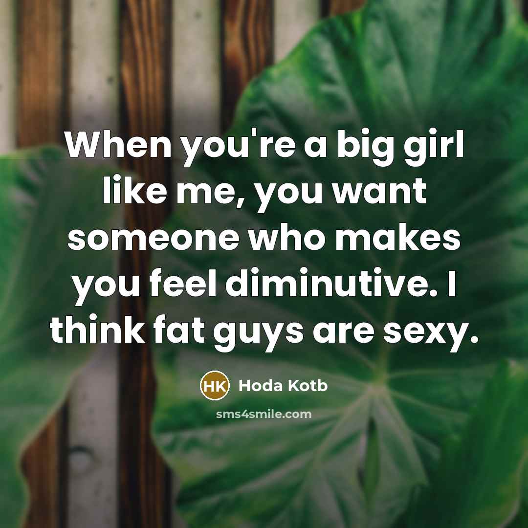 “When you're a big girl like me, you want someone…” quote by Hoda Kotb