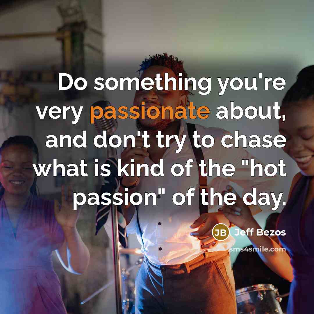“Do something you're very passionate about, and don't try to…” quote by Jeff Bezos