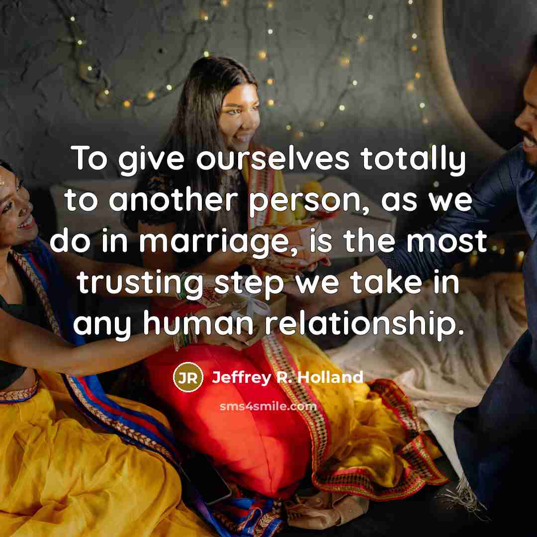 “To give ourselves totally to another person, as we do…” quote by Jeffrey R. Holland