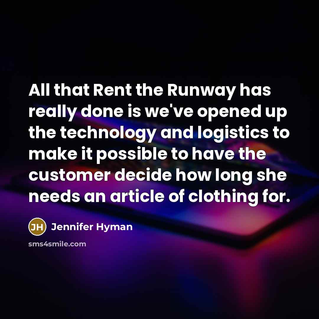 “All that Rent the Runway has really done is we've…” quote by Jennifer Hyman