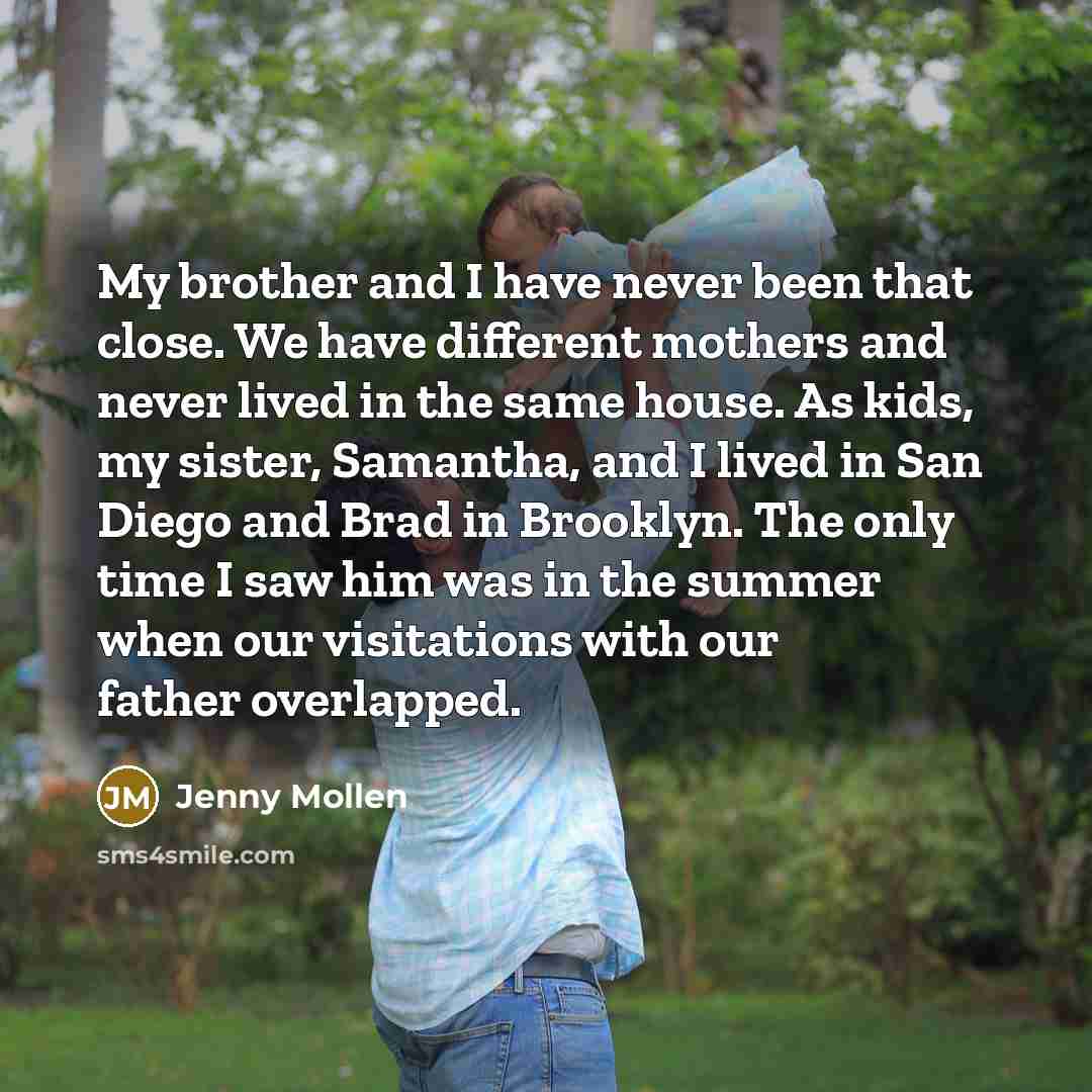 “My brother and I have never been that close. We…” quote by Jenny Mollen