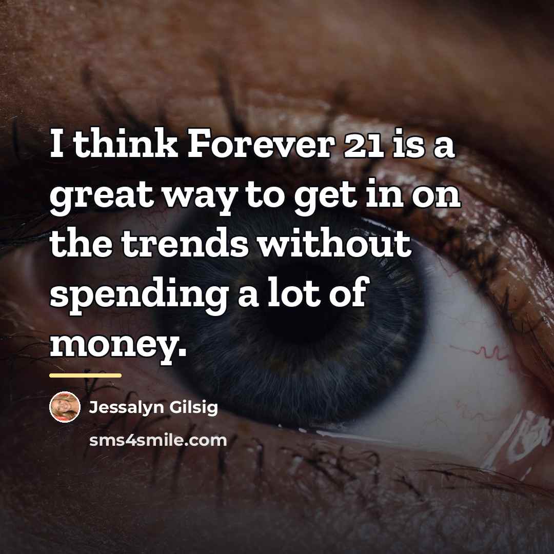 “I think Forever 21 is a great way to get…” quote by Jessalyn Gilsig