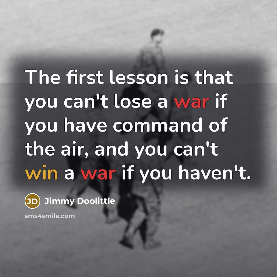 “The first lesson is that you can't lose a war…” quote by Jimmy Doolittle