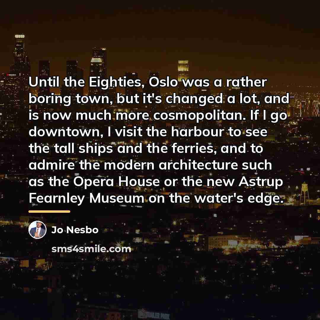 “Until the Eighties, Oslo was a rather boring town, but…” quote by Jo Nesbo