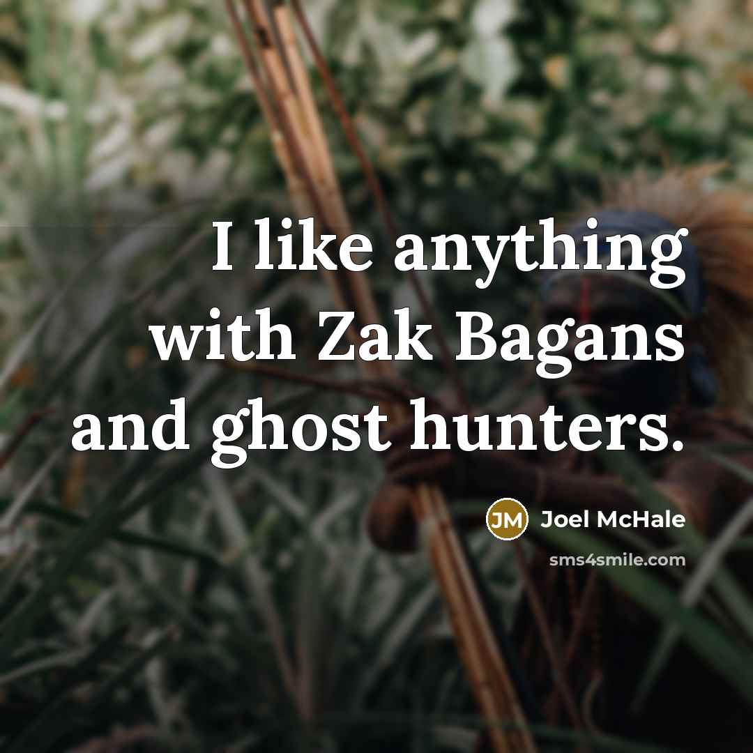 “I like anything with Zak Bagans and ghost hunters.…” quote by Joel McHale