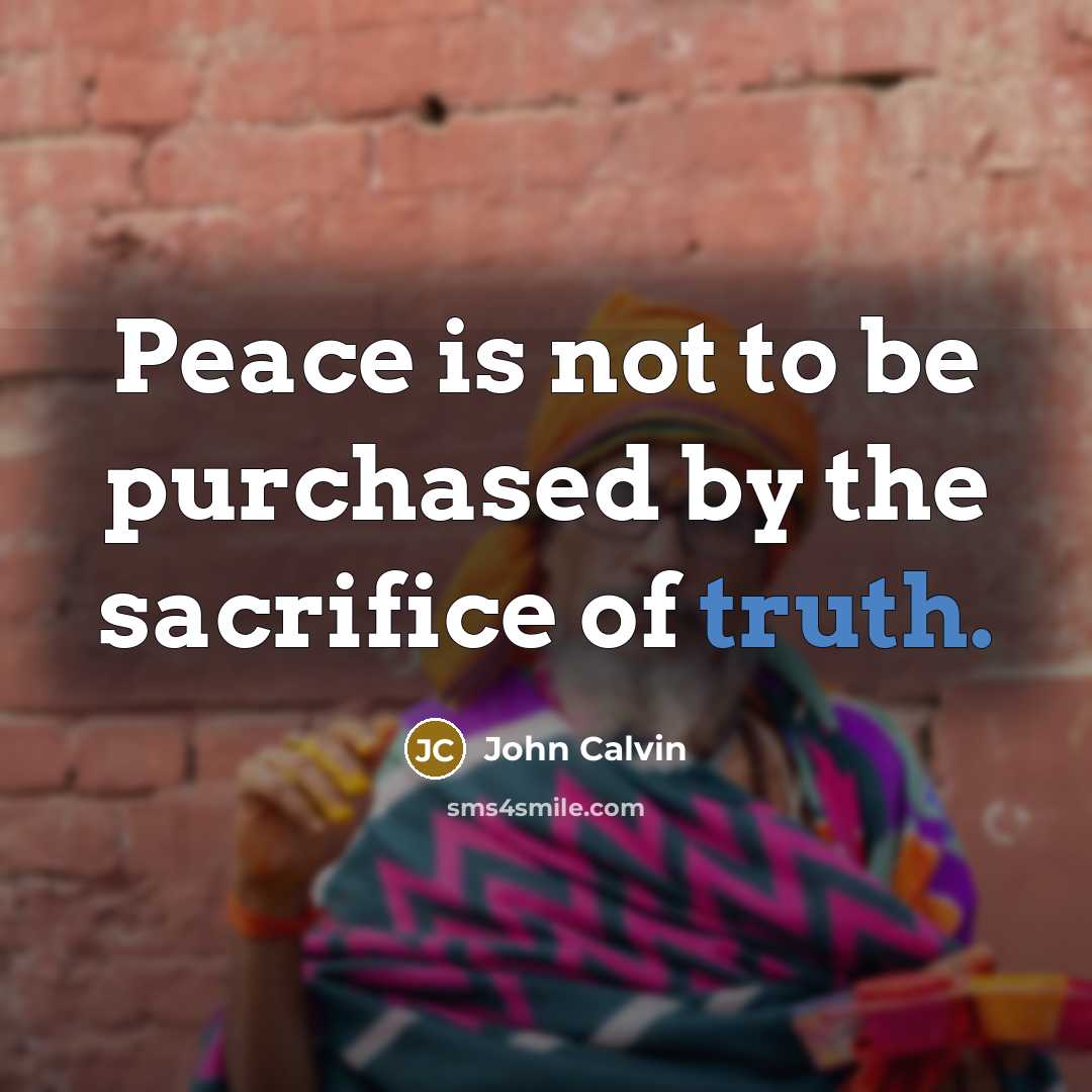 “Peace is not to be purchased by the sacrifice of…” quote by John Calvin