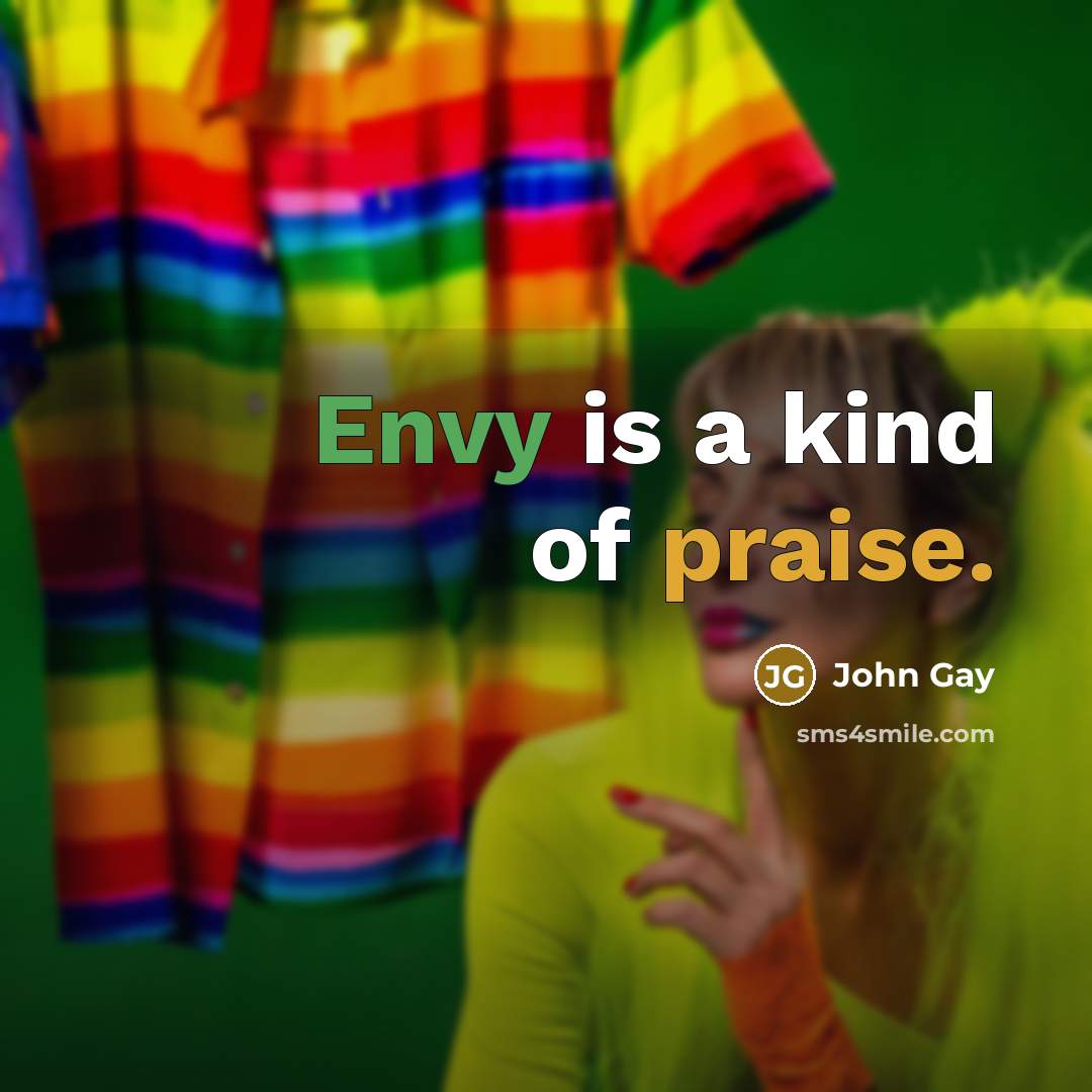 “Envy is a kind of praise.…” quote by John Gay