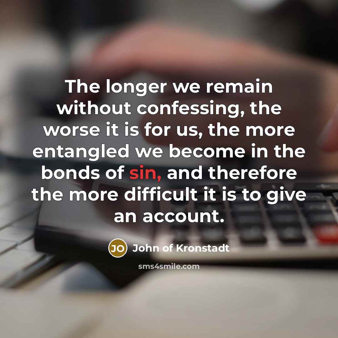 “The longer we remain without confessing, the worse it is…” quote by John of Kronstadt