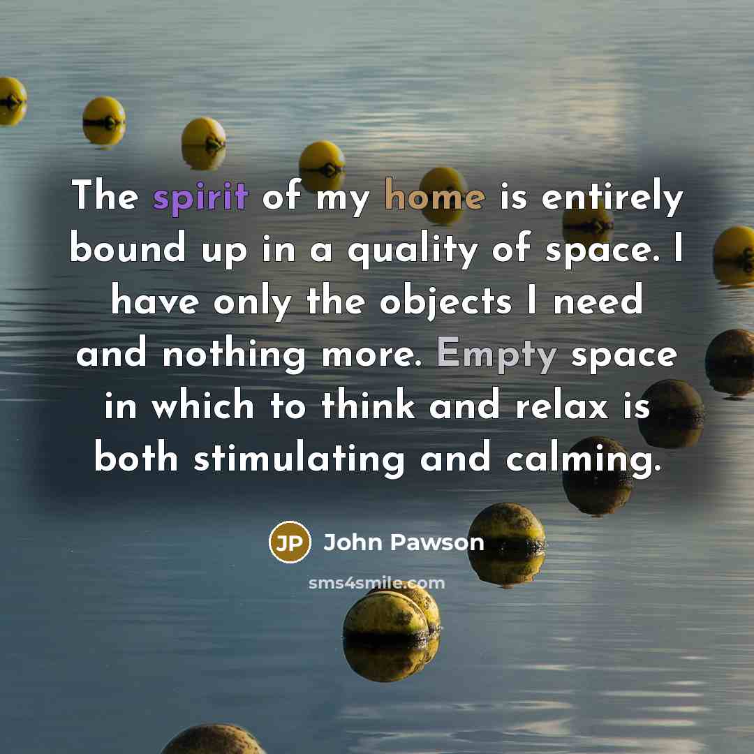 “The spirit of my home is entirely bound up in…” quote by John Pawson