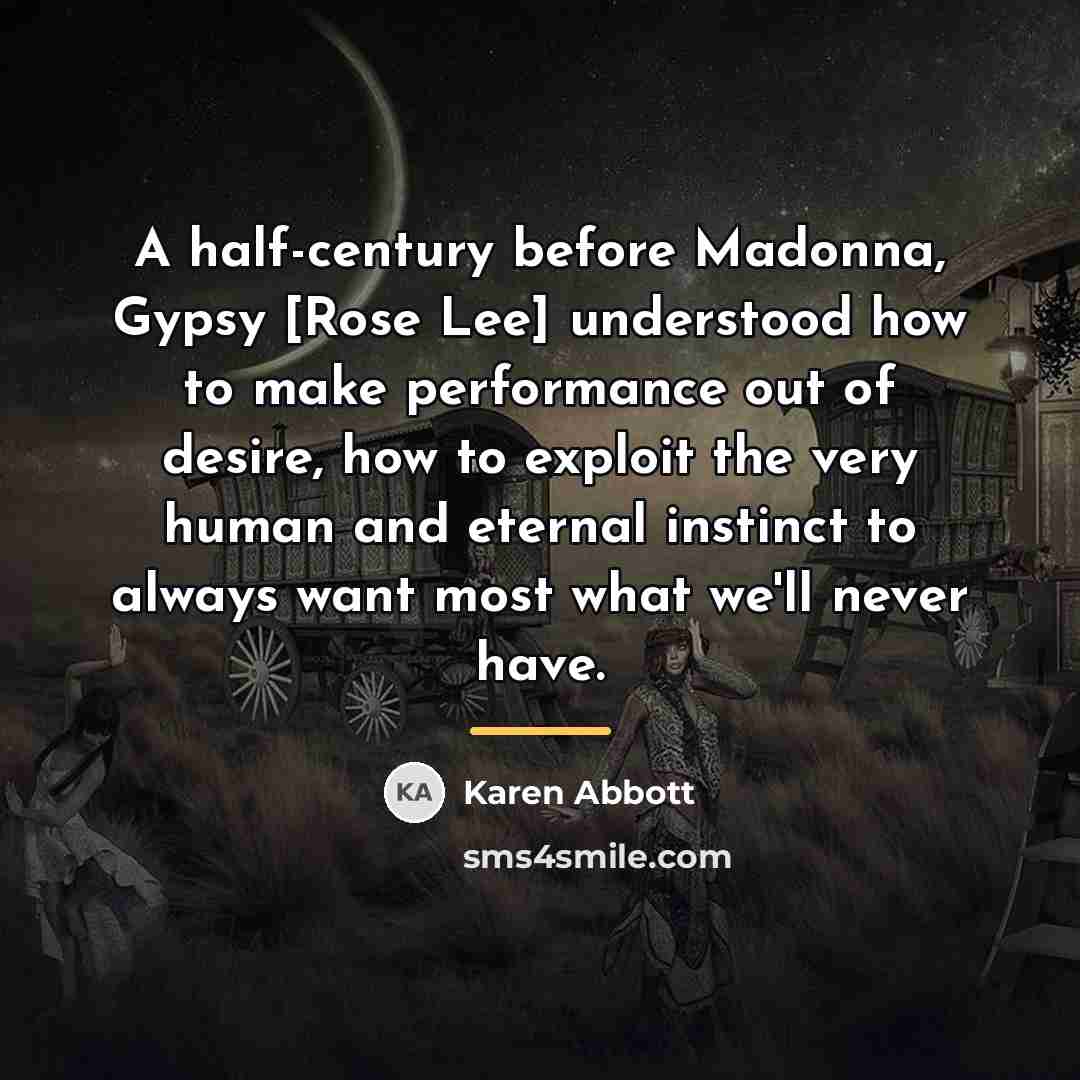 “A half-century before Madonna, Gypsy [Rose Lee] understood how to…” quote by Karen Abbott