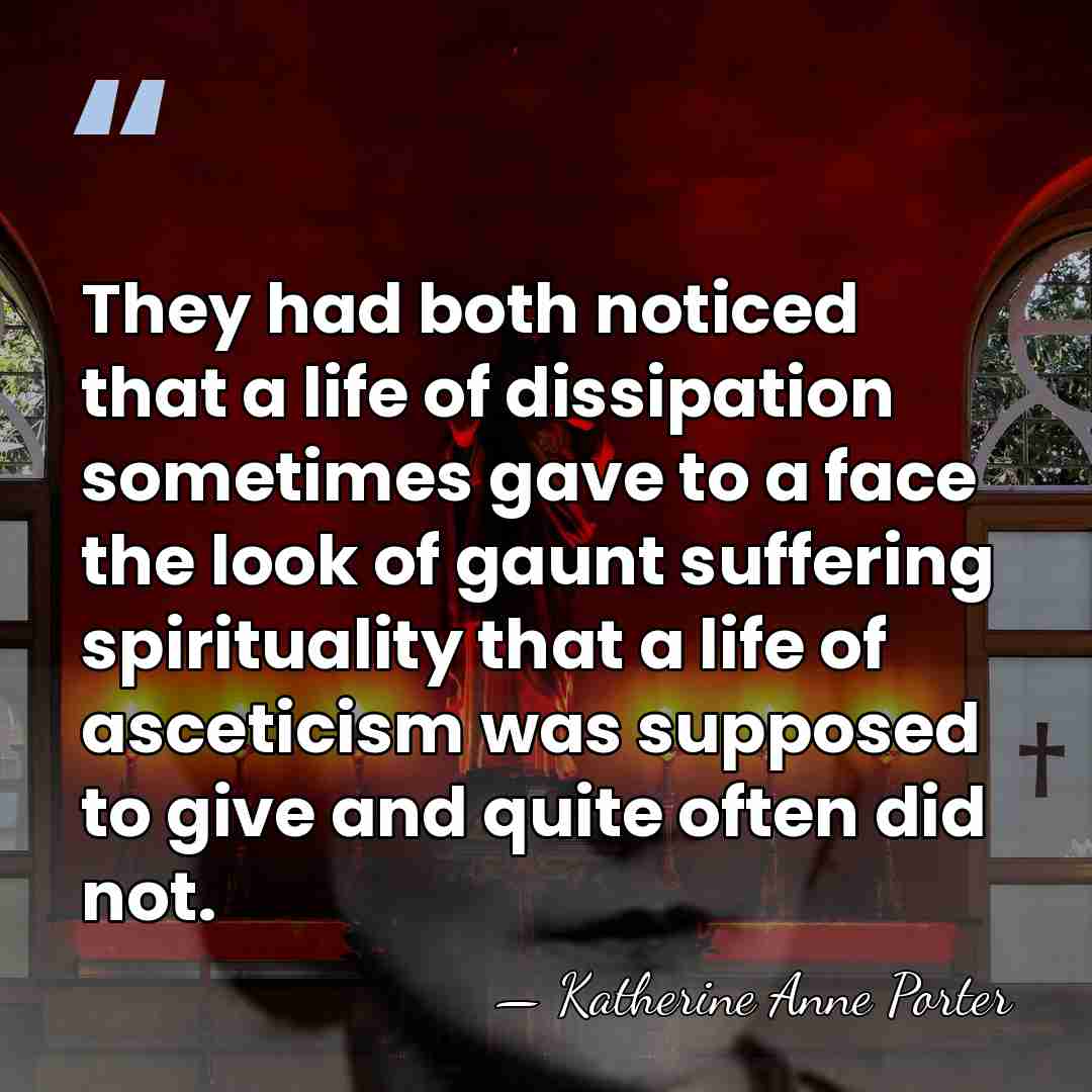 They had both noticed that a life of dissipation sometimes gave to&hellip; - Katherine Anne Porter