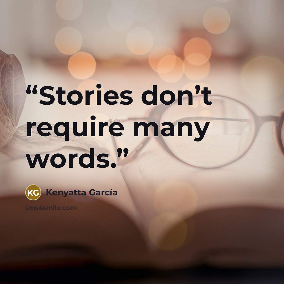 “Stories don’t require many words.” quote by Kenyatta García
