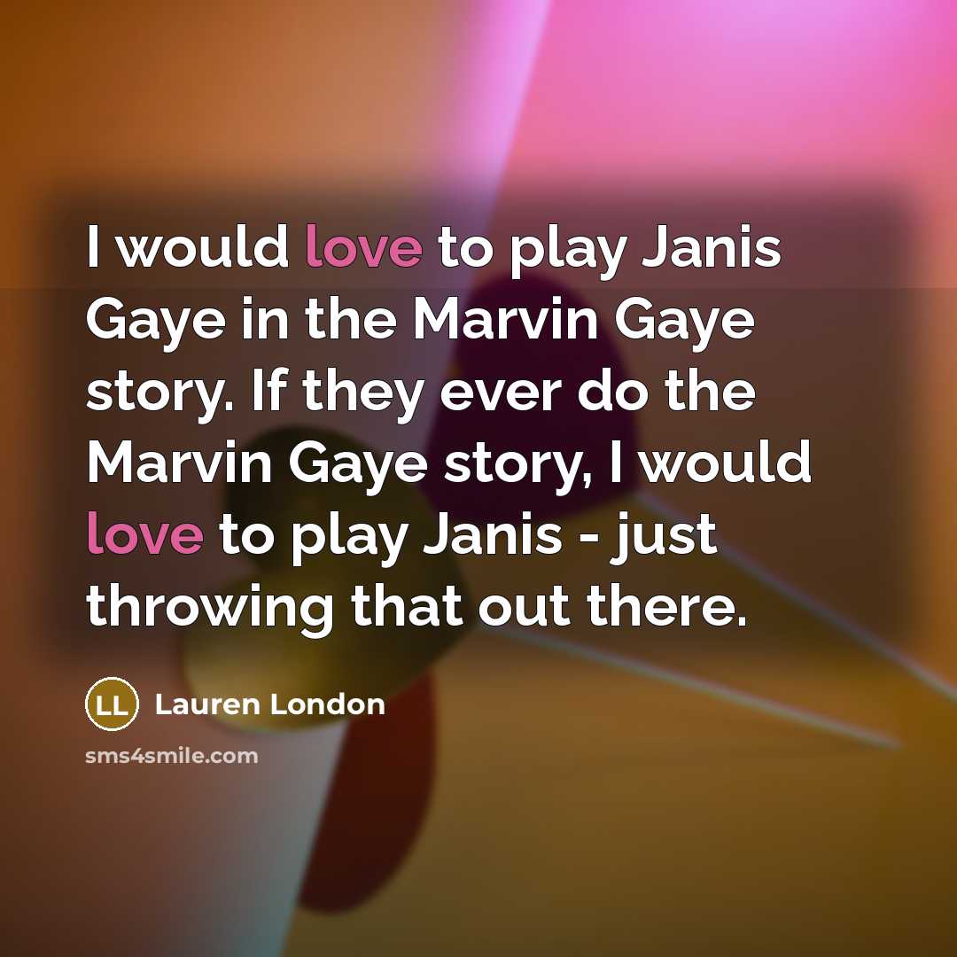 “I would love to play Janis Gaye in the Marvin…” quote by Lauren London