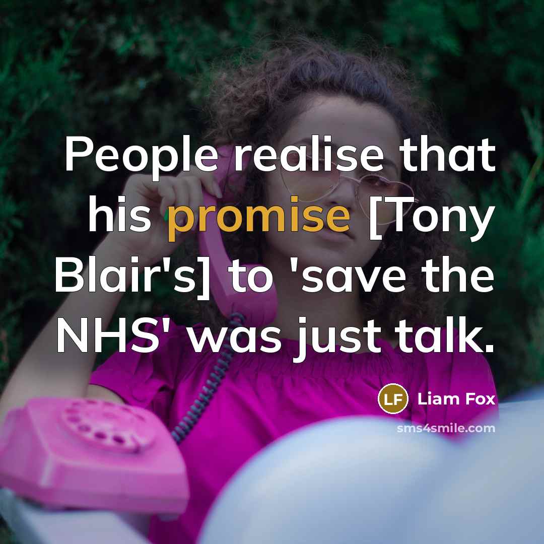 “People realise that his promise [Tony Blair's] to 'save the…” quote by Liam Fox