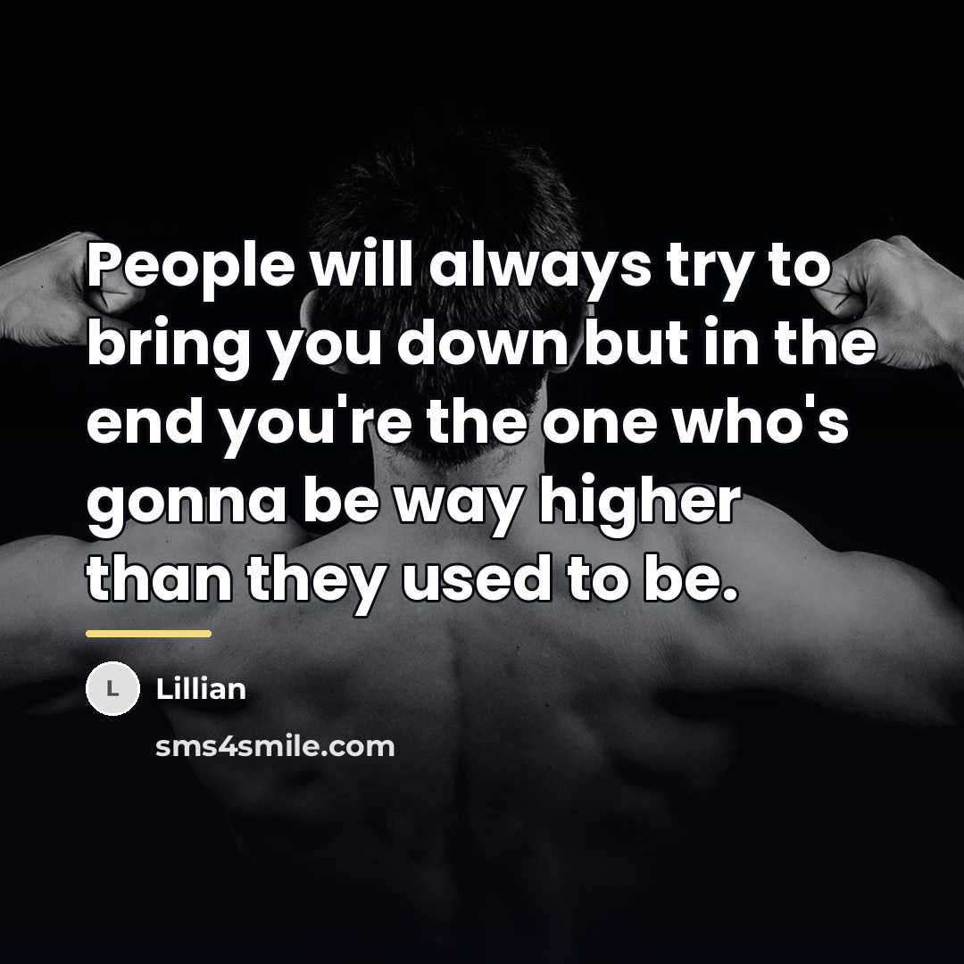 “People will always try to bring you down but in…” quote by Lillian