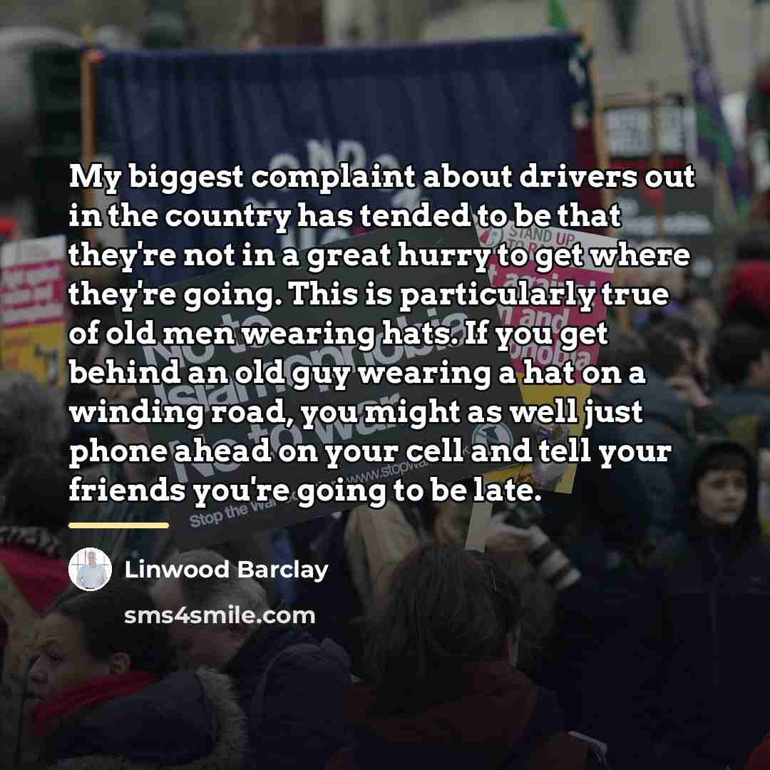 “My biggest complaint about drivers out in the country has…” quote by Linwood Barclay