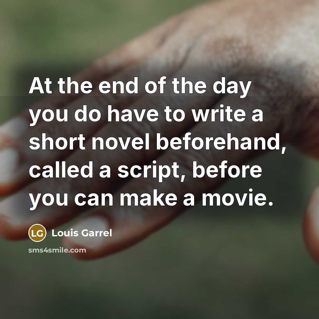 “At the end of the day you do have to…” quote by Louis Garrel