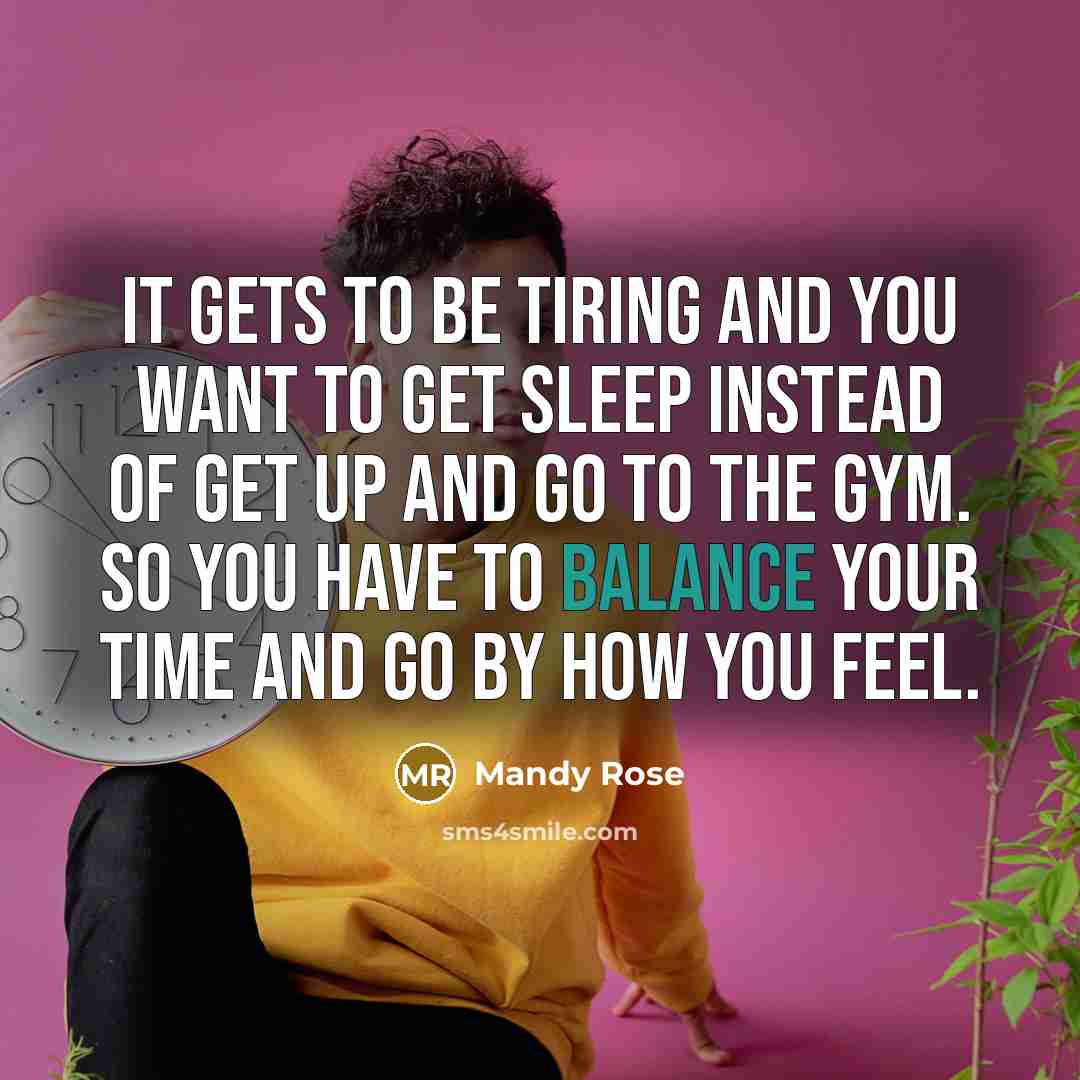 “It gets to be tiring and you want to get…” quote by Mandy Rose