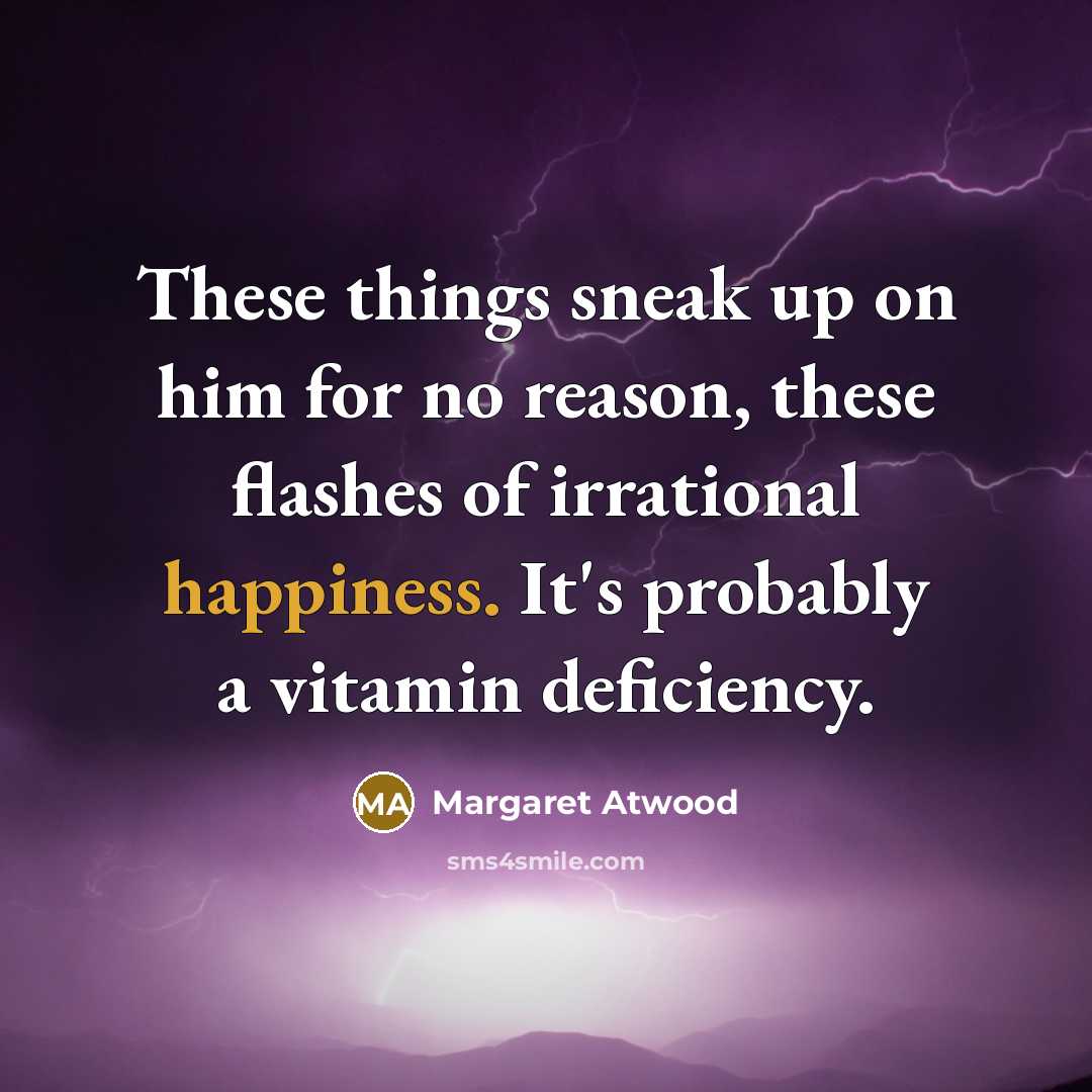 “These things sneak up on him for no reason, these…” quote by Margaret Atwood