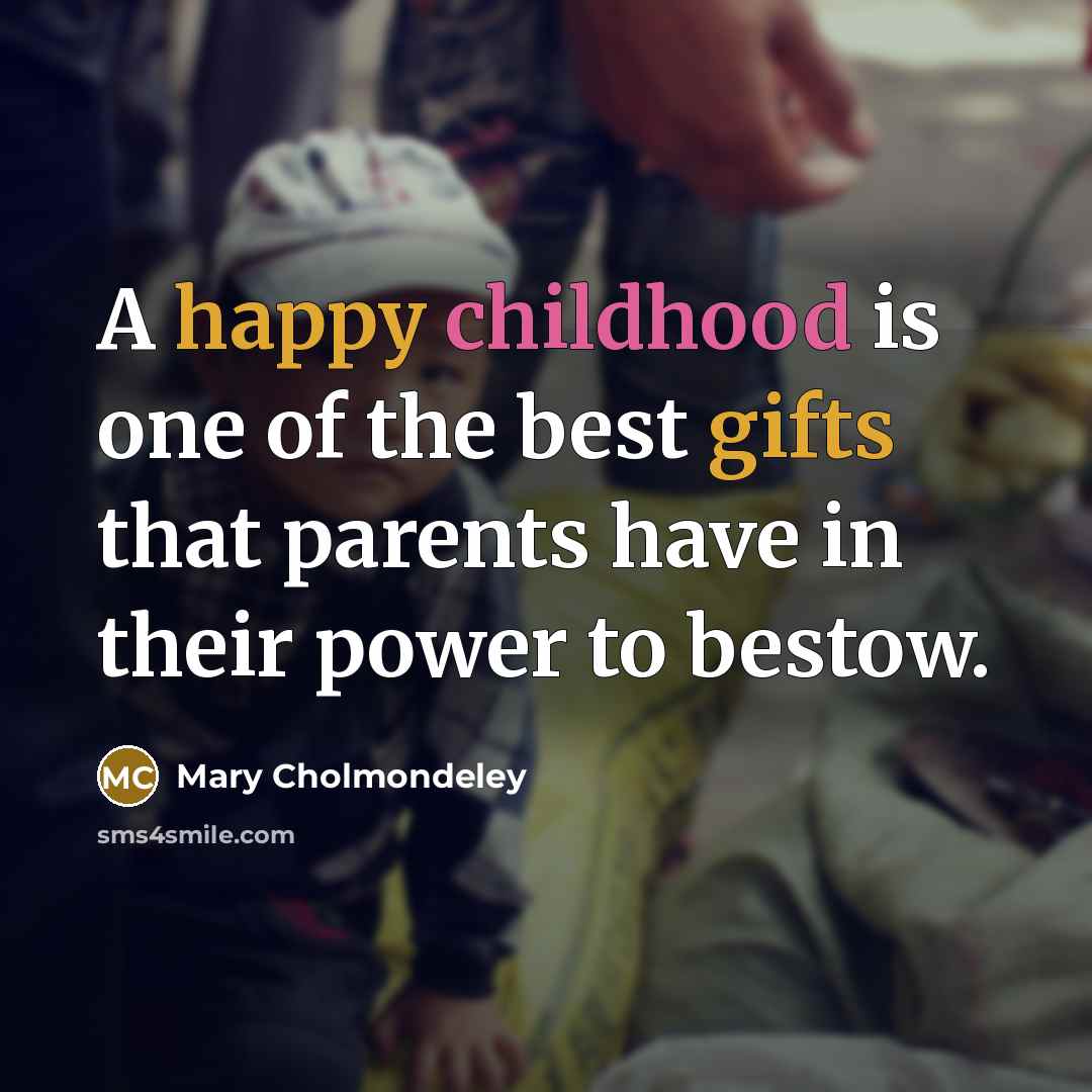 “A happy childhood is one of the best gifts that…” quote by Mary Cholmondeley