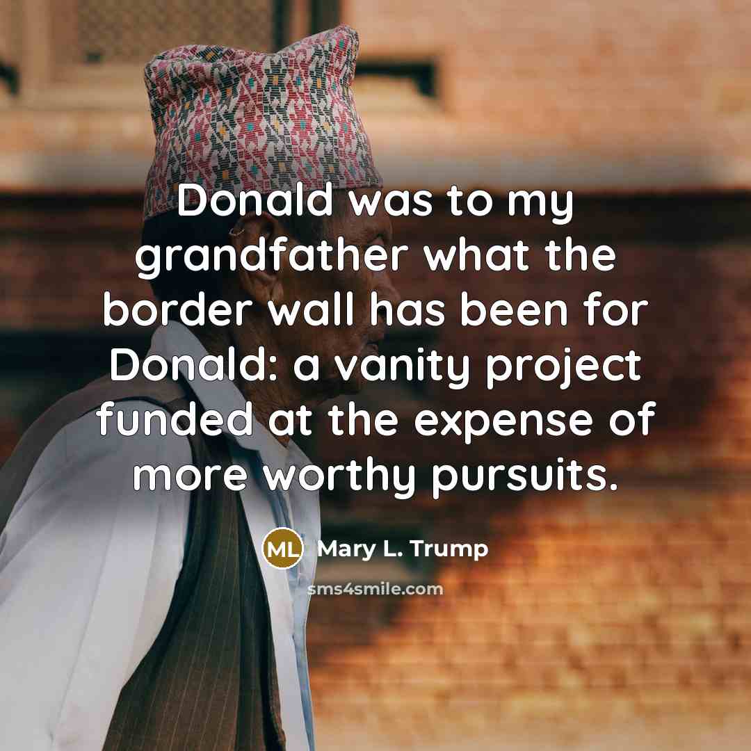 “Donald was to my grandfather what the border wall has…” quote by Mary L. Trump