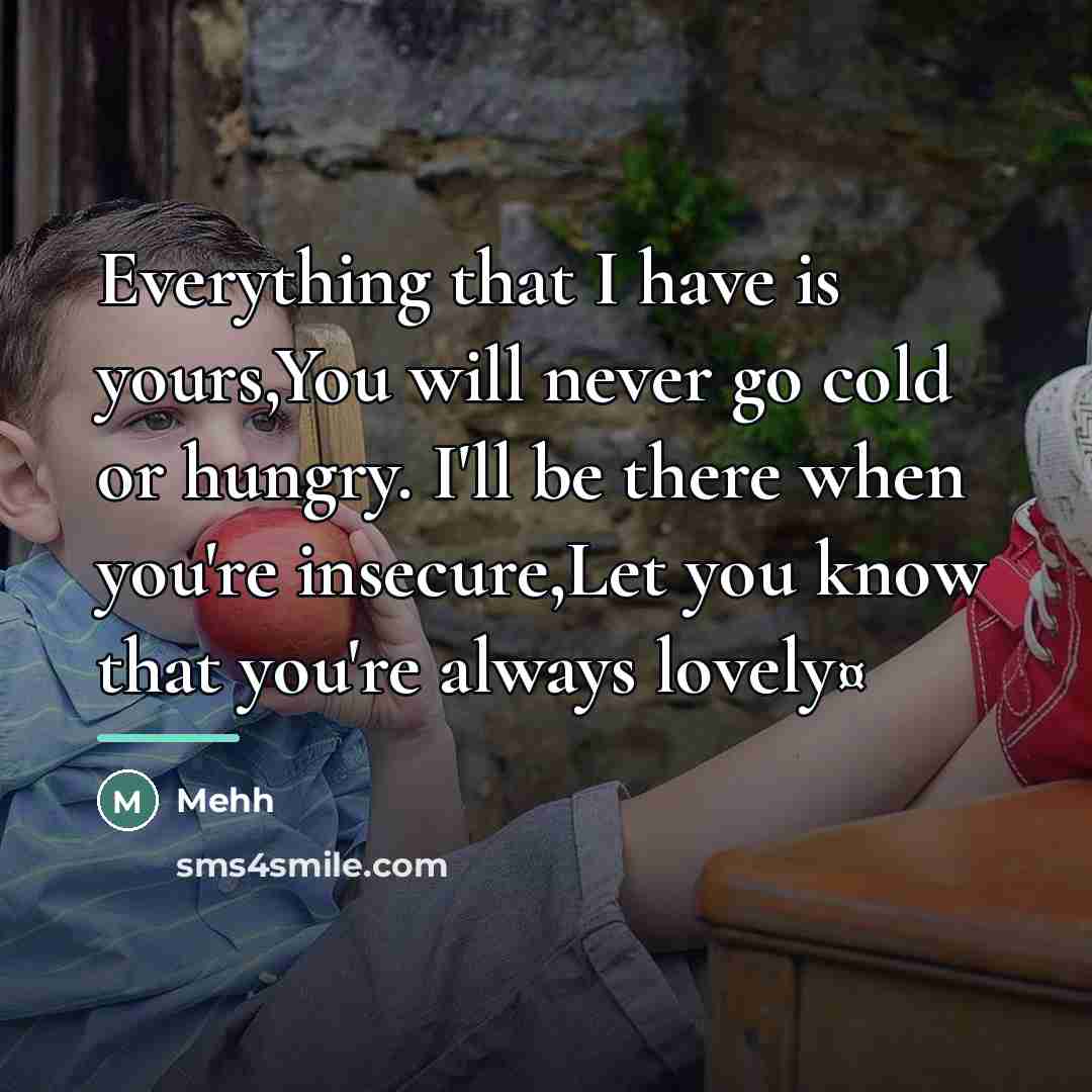 “Everything that I have is yours,You will never go cold…” quote by Mehh