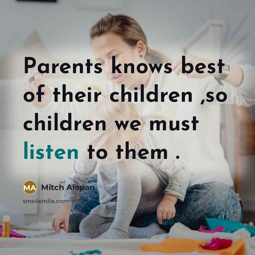 “Parents knows best of their children ,so children we must…” quote by Mitch Alapan