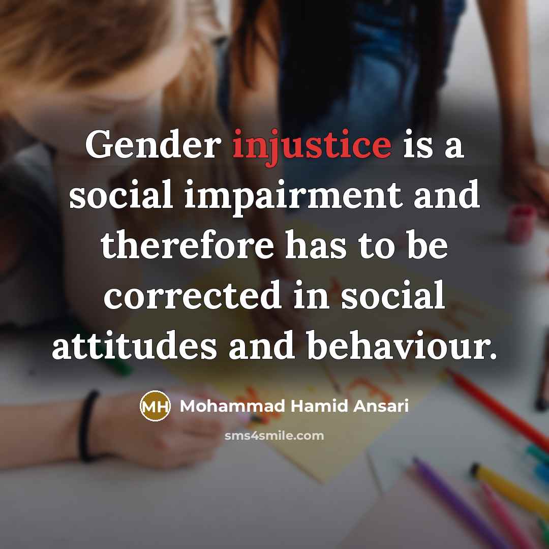 “Gender injustice is a social impairment and therefore has to…” quote by Mohammad Hamid Ansari