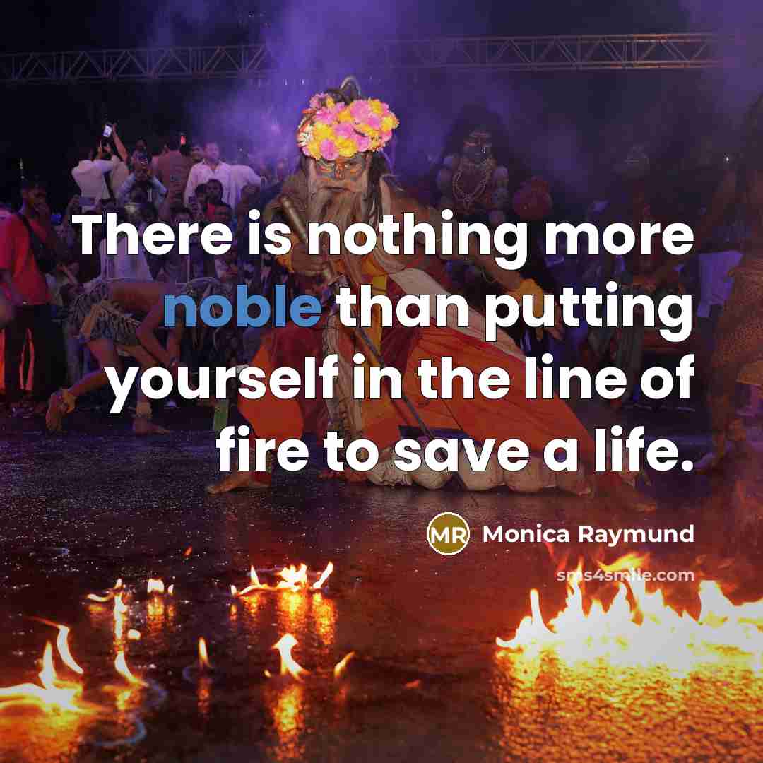 “There is nothing more noble than putting yourself in the…” quote by Monica Raymund