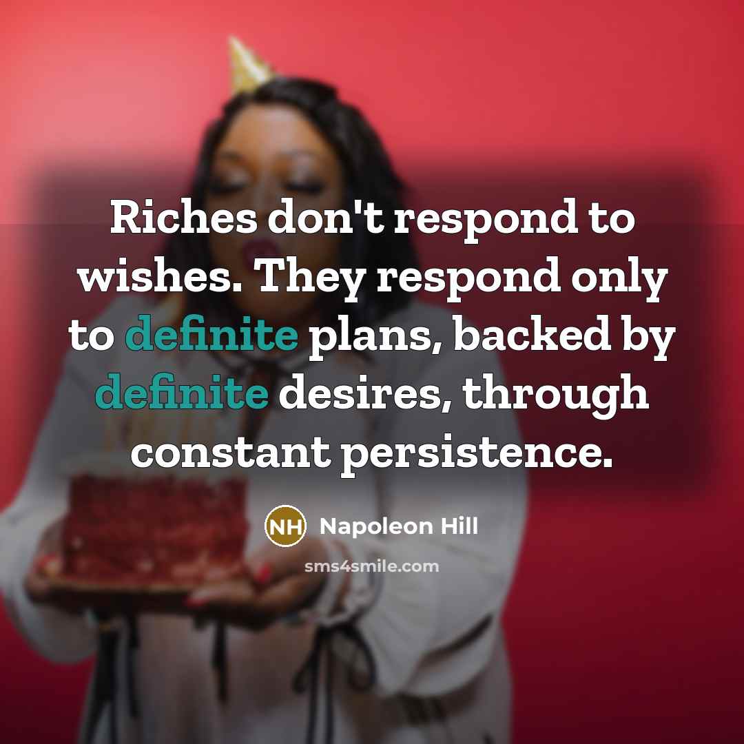 “Riches don't respond to wishes. They respond only to definite…” quote by Napoleon Hill