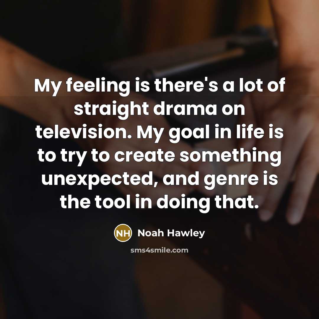 “My feeling is there's a lot of straight drama on…” quote by Noah Hawley