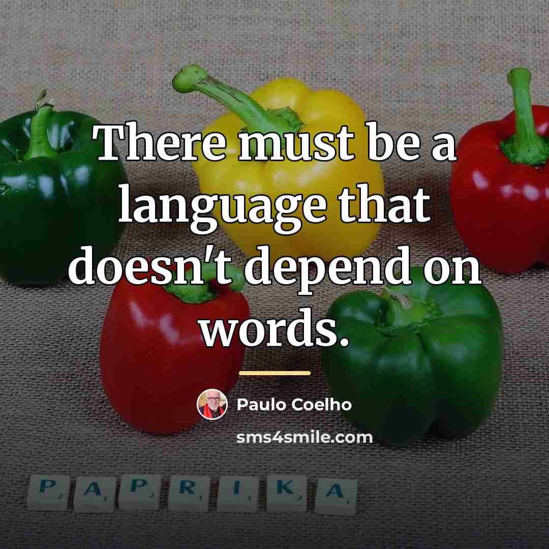 “There must be a language that doesn't depend on words.…” quote by Paulo Coelho