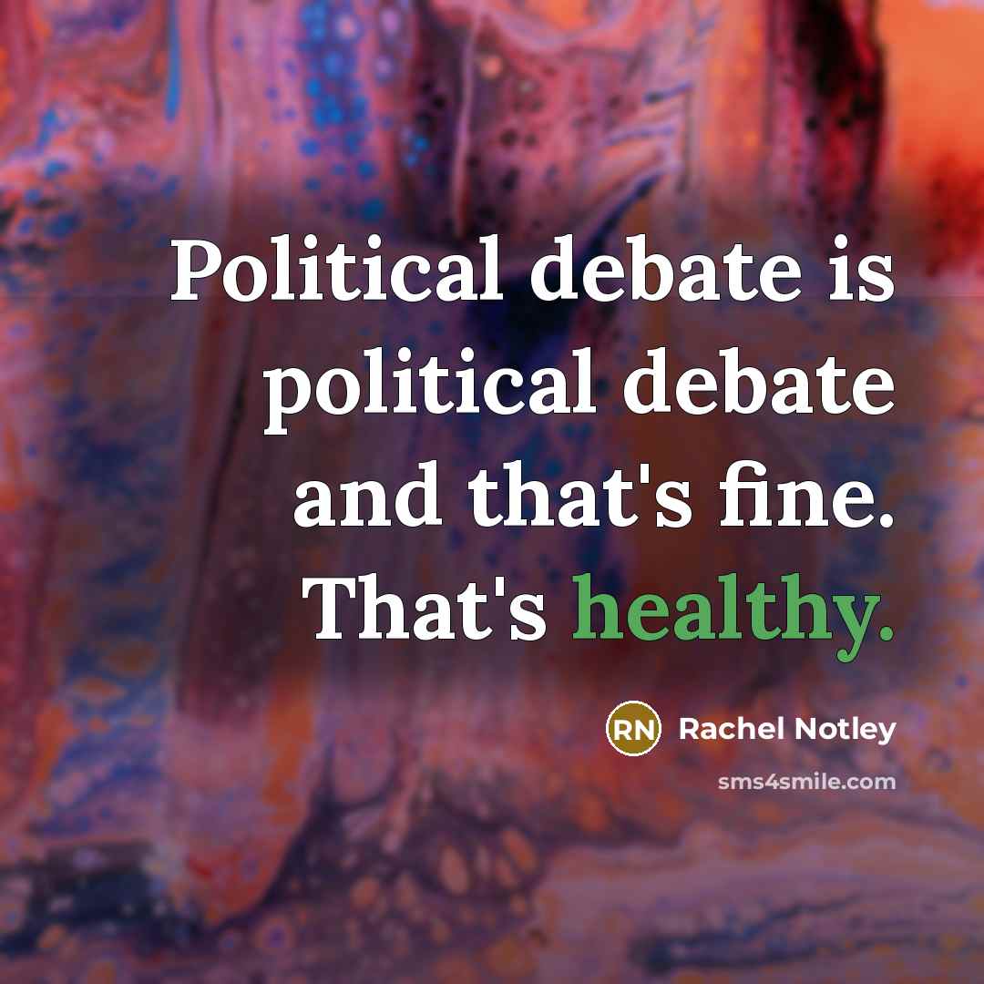 “Political debate is political debate and that's fine. That's healthy.…” quote by Rachel Notley