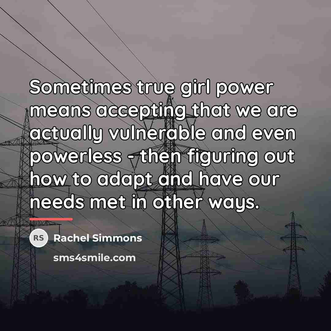 “Sometimes true girl power means accepting that we are actually…” quote by Rachel Simmons