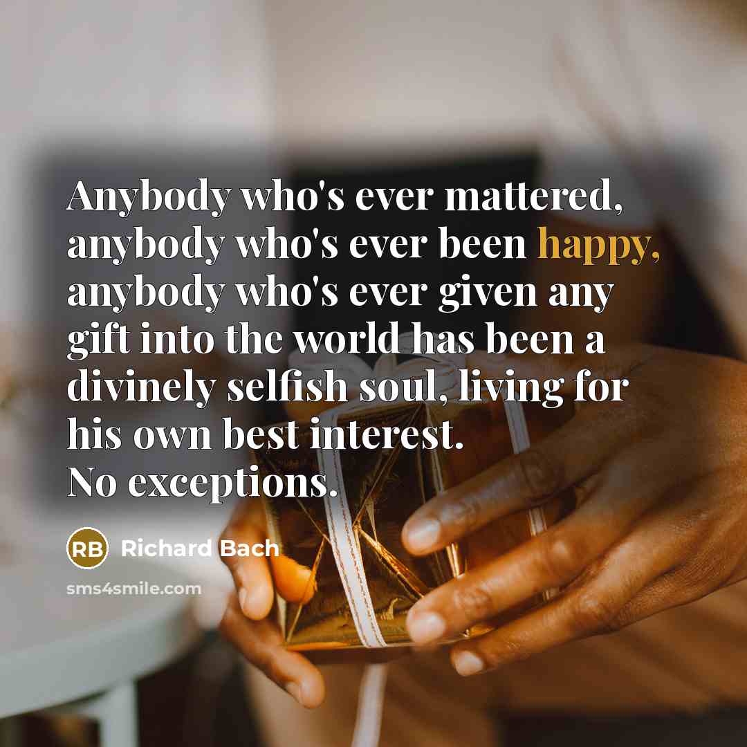 “Anybody who's ever mattered, anybody who's ever been happy, anybody…” quote by Richard Bach