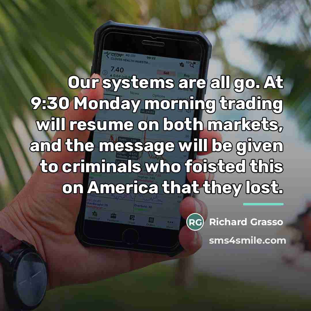 “Our systems are all go. At 9:30 Monday morning trading…” quote by Richard Grasso