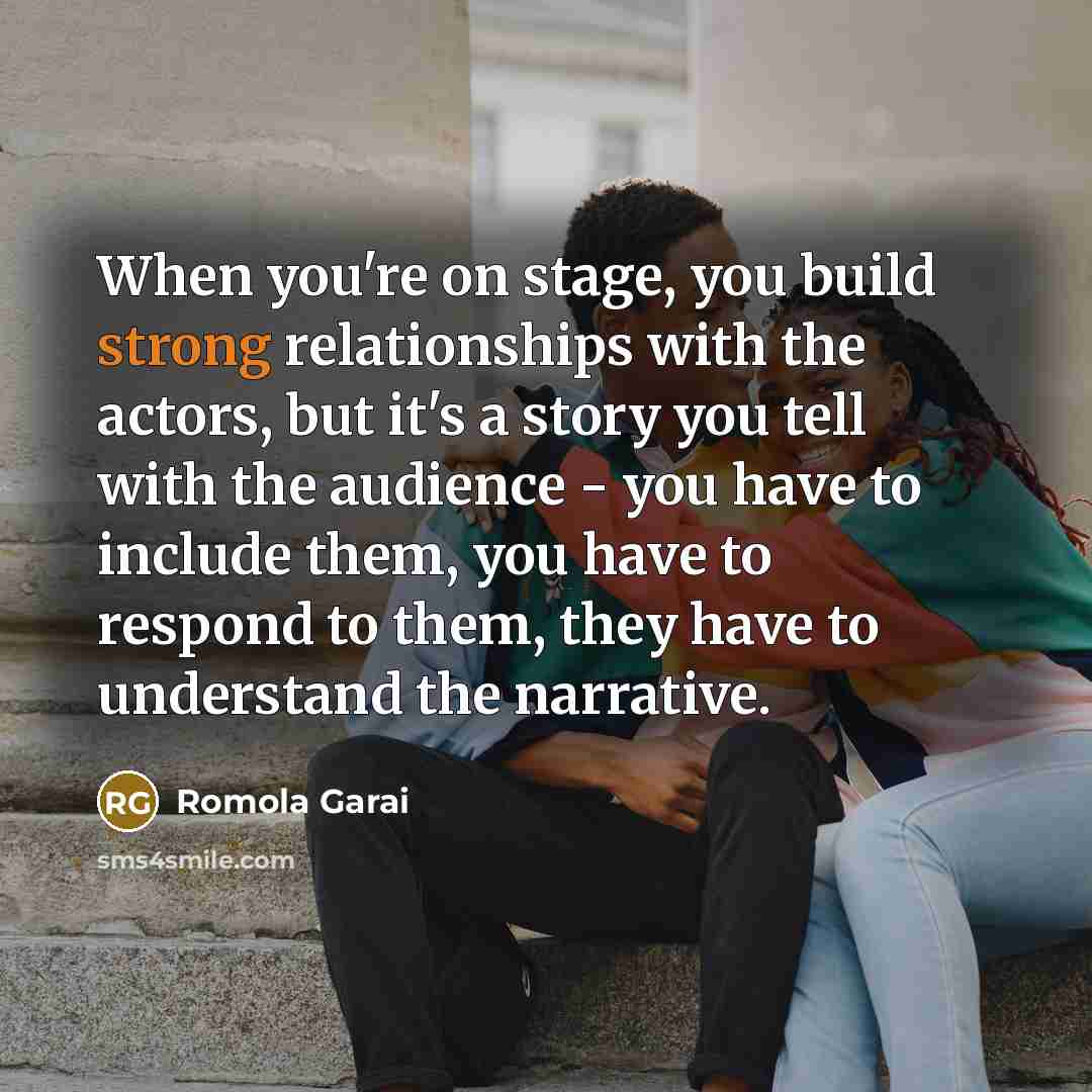 “When you're on stage, you build strong relationships with the…” quote by Romola Garai
