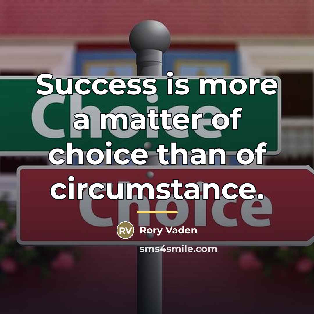 “Success is more a matter of choice than of circumstance.…” quote by Rory Vaden