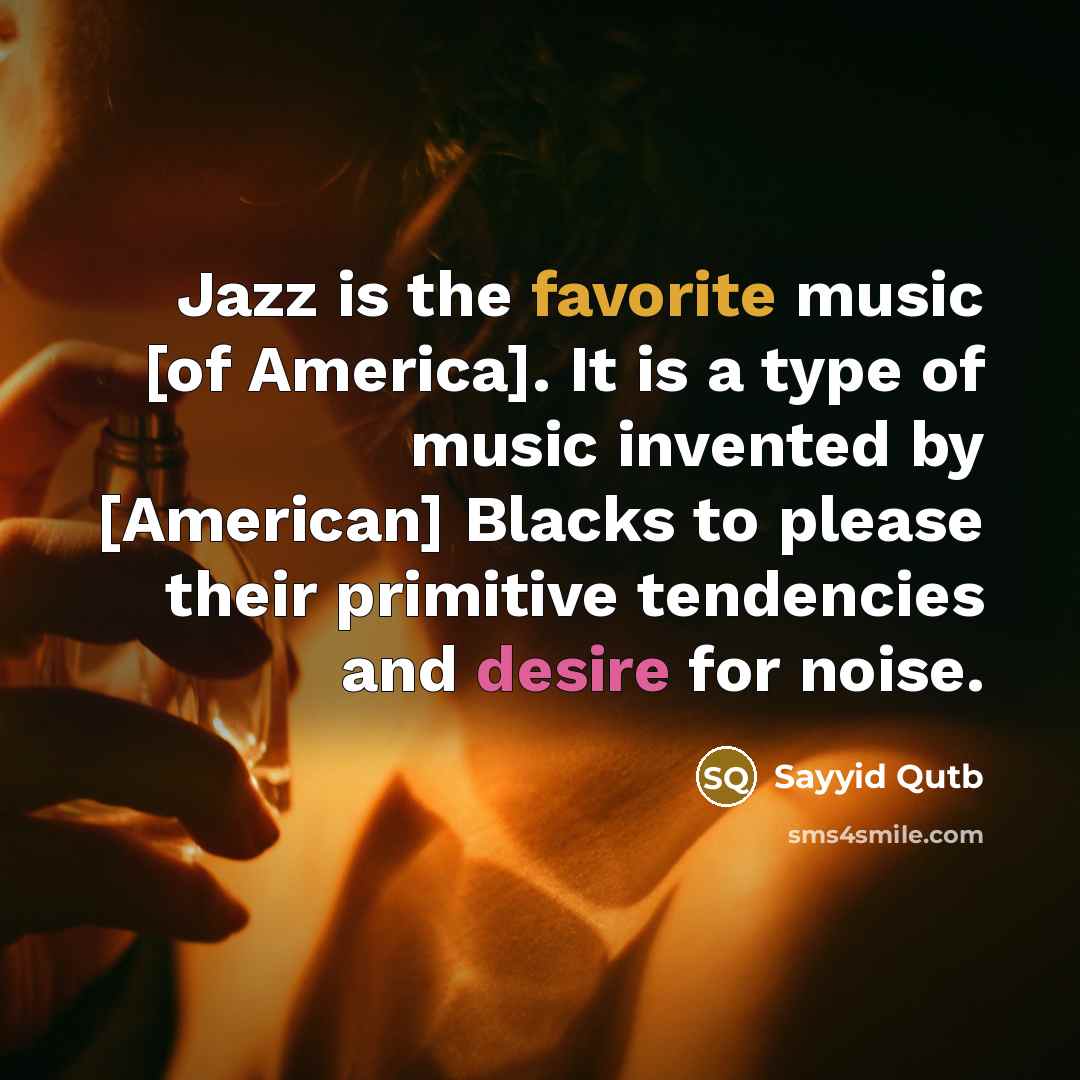 “Jazz is the favorite music [of America]. It is a…” quote by Sayyid Qutb