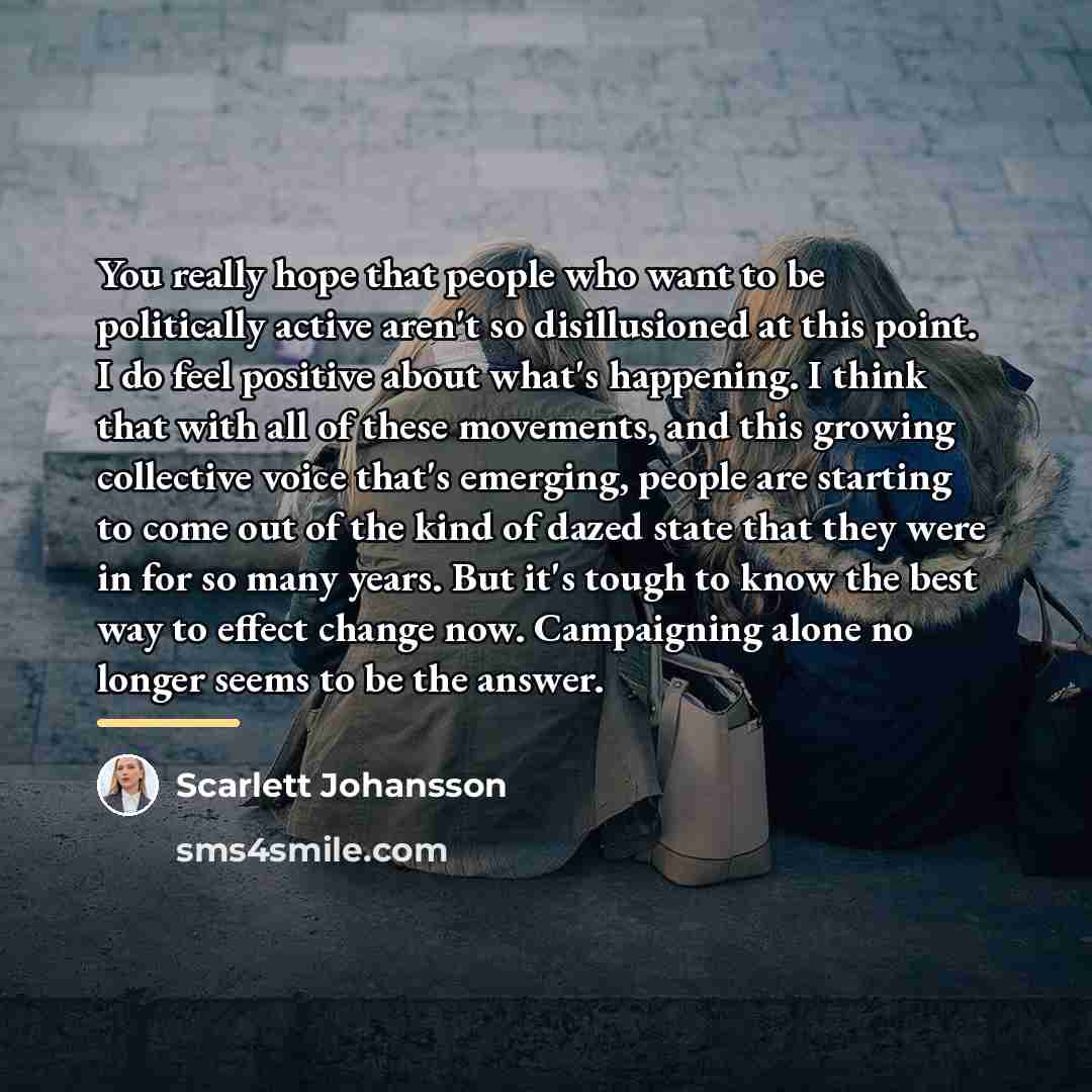 “You really hope that people who want to be politically…” quote by Scarlett Johansson
