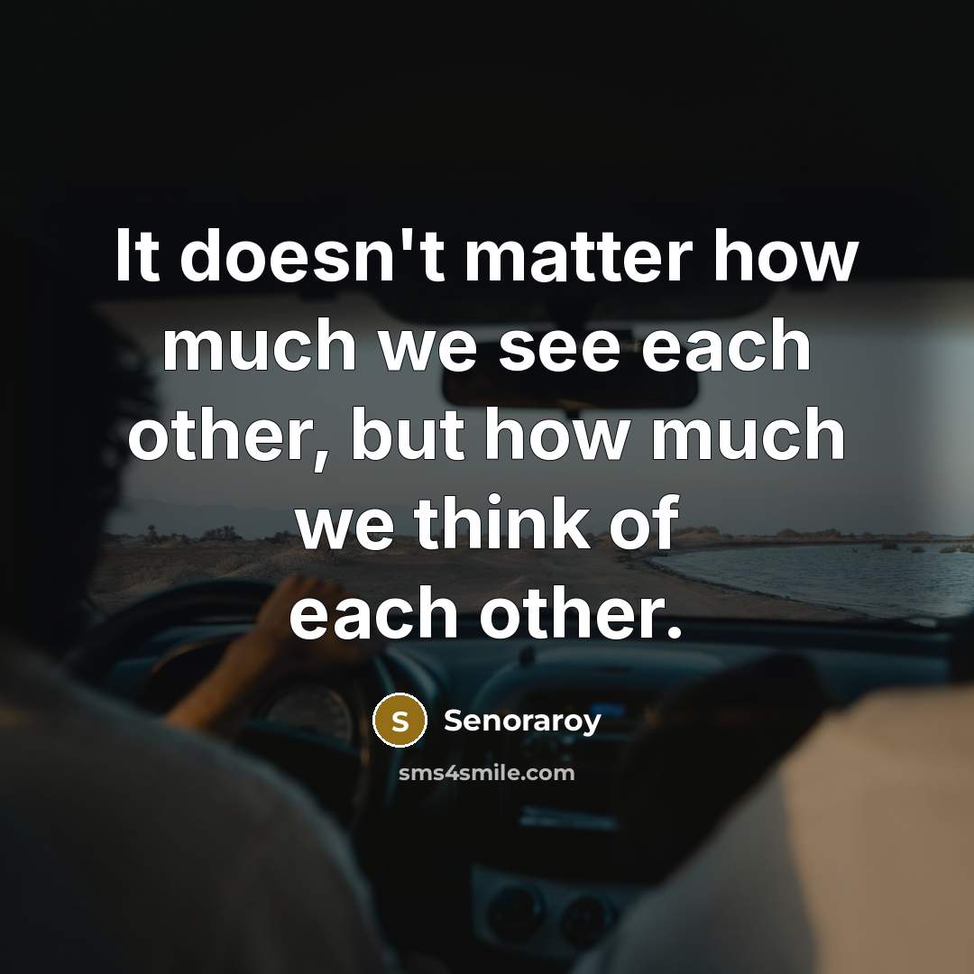 “It doesn't matter how much we see each other, but…” quote by Senoraroy