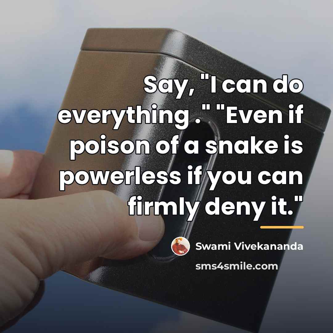 “Say, "I can do everything ." "Even if poison of…” quote by Swami Vivekananda