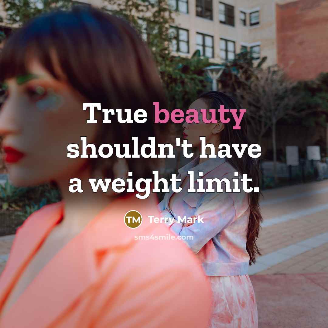 “True beauty shouldn't have a weight limit.…” quote by Terry Mark