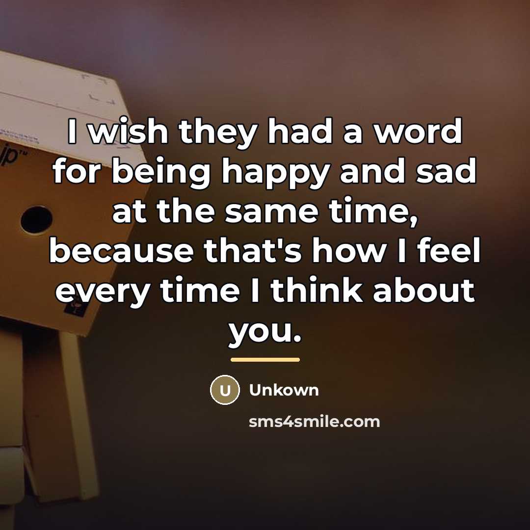 “I wish they had a word for being happy and…” quote by Unkown