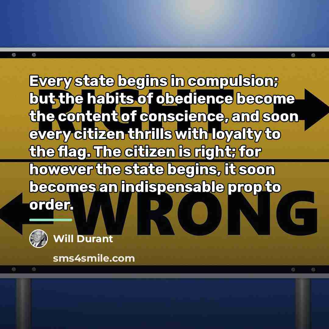 “Every state begins in compulsion; but the habits of obedience…” quote by Will Durant