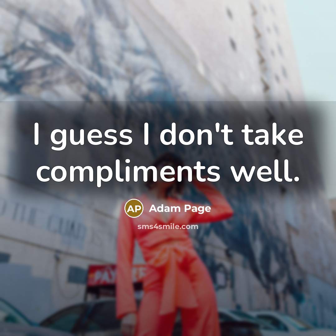 “I guess I don't take compliments well.…” quote by Adam Page