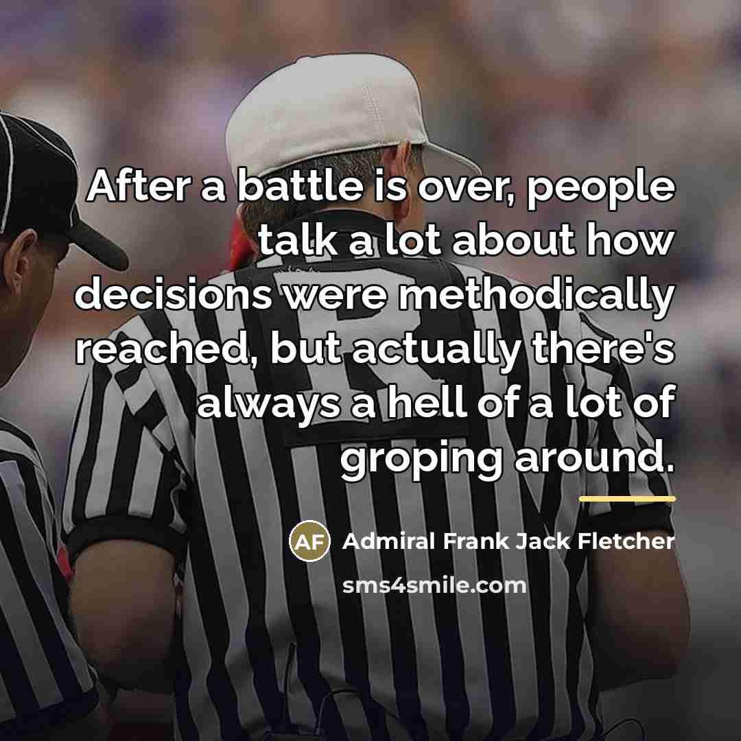 “After a battle is over, people talk a lot about…” quote by Admiral Frank Jack Fletcher